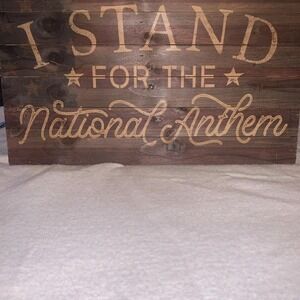 Wood Plaque Wall Hanging "I STAND FOR THE NATIONAL ANTHEM" 15"X10"